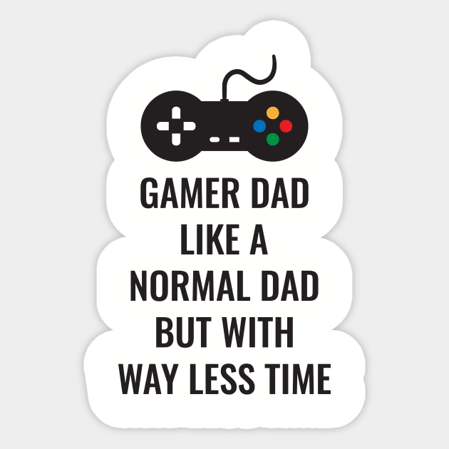 Gamer Dad Like A Normal Dad But With Way Less Time Sticker by notami